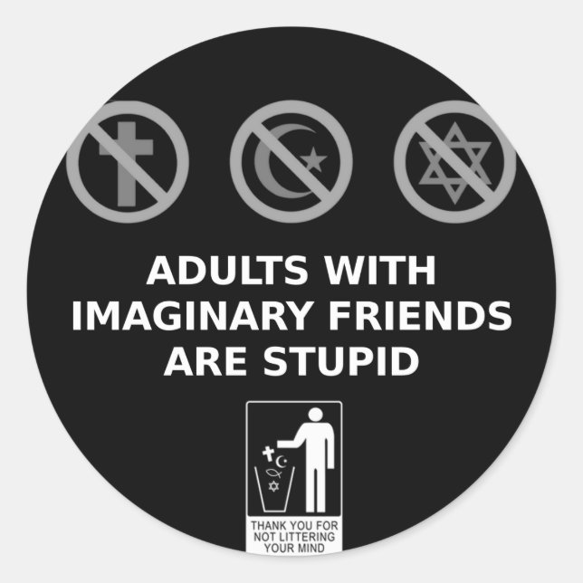 Adults With Imaginary Friends Are Stupid Classic Round Sticker (Front)