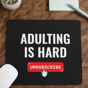 Aduting Is Hard - Unsubscribe Customizable Quote Mouse Pad