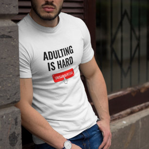 Aduting Is Hard - Unsubscribe Customizable Quote T-Shirt