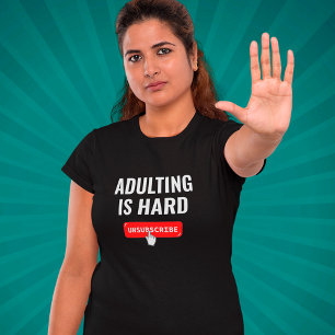 Aduting Is Hard - Unsubscribe Customizable Quote T-Shirt