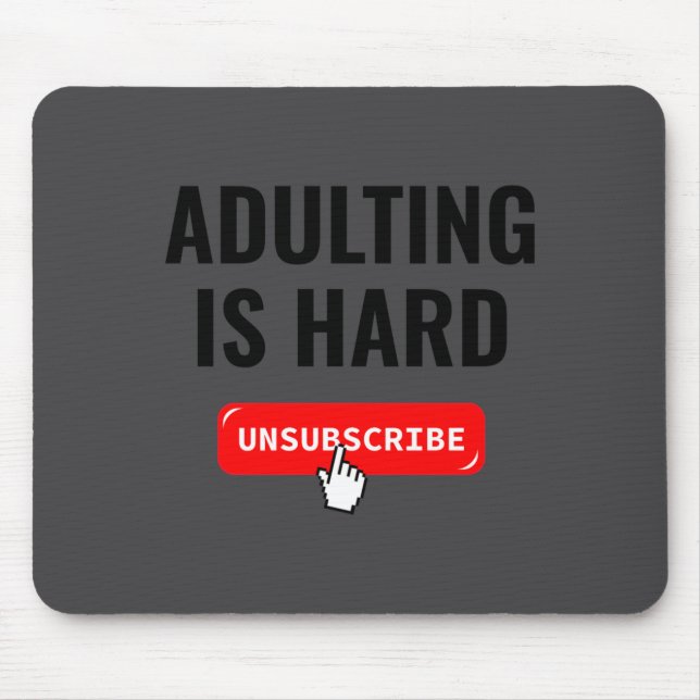Aduting Is Hard Unsubscribe Izable Quote  Mouse Pad (Front)