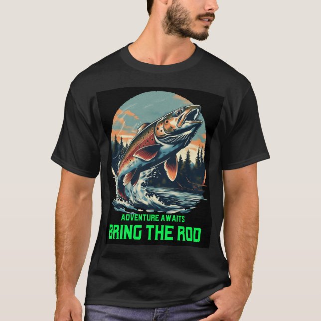Adventure awaits. Bring the rod Tshirt (Front)