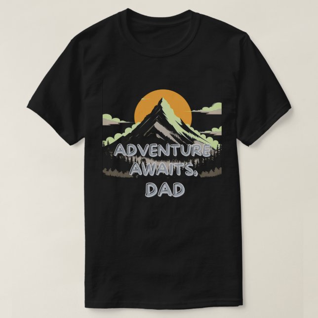 Adventure Awaits Dad – The Journey Never Ends T-Shirt (Design Front)