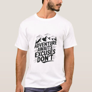 Adventure Awaits  Excuses Don't T-Shirt