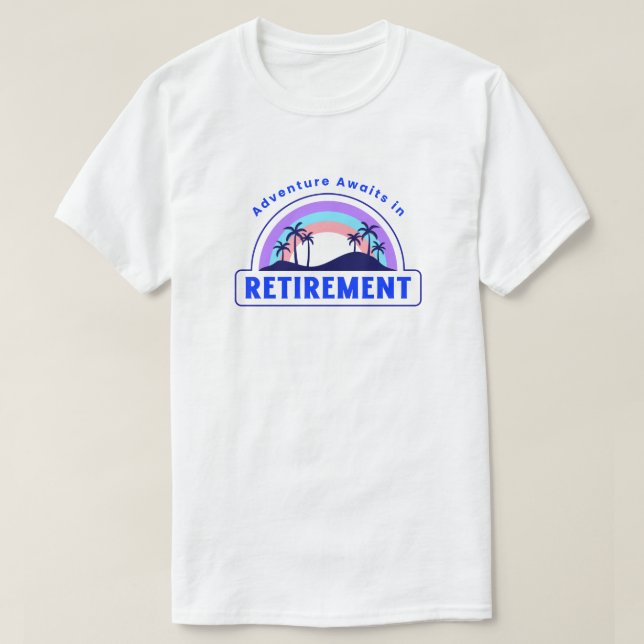 Adventure Awaits in Retirement T-Shirt (Design Front)