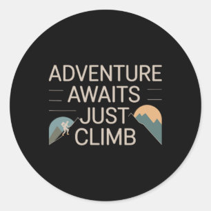 Adventure Awaits Just Climb Mountain Trail Hiking  Classic Round Sticker
