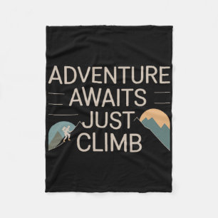 Adventure Awaits Just Climb Mountain Trail Hiking  Fleece Blanket
