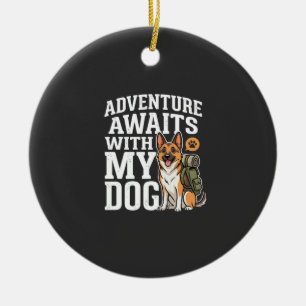 Adventure Awaits With My Dog Hiking Ceramic Ornament