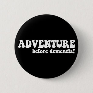 adventure before dementia 2 inch round button