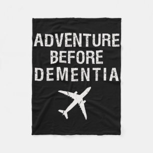 Adventure Before Dementia Fun Plane Travel Retirem Fleece Blanket
