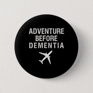 Adventure Before Dementia Funny Plane Travel Retir 2 Inch Round Button