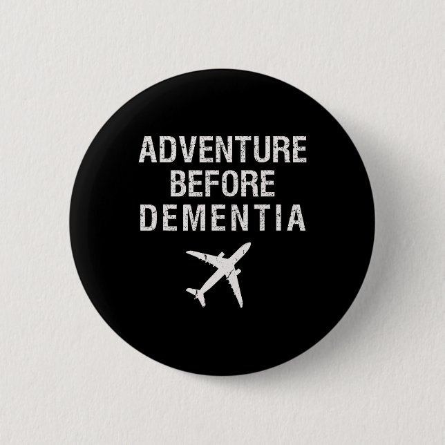 Adventure Before Dementia Funny Plane Travel Retir 2 Inch Round Button (Front)