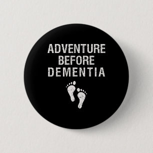 Adventure Before Dementia Funny Wanderlust Travel  2 Inch Round Button