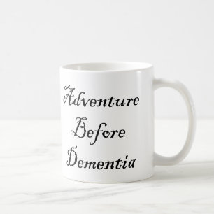 Adventure Before Dementia Mug Funny Traveler Mug