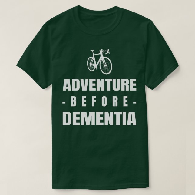 Adventure before dementia T-Shirt (Design Front)