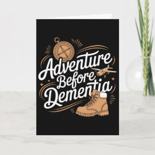 Adventure Before Dementia Travel Wilderness Outdoo Card