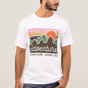 Adventure Explore More Worry Less T-Shirt