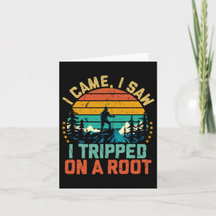 Adventure Hiking I Came I Saw I Tripped On A Root Card