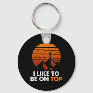 Adventure Hiking I Like To Be On Top Outdoor Tee Keychain