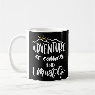 Adventure Is Calling And I Must Go Fernweh Motif  Coffee Mug