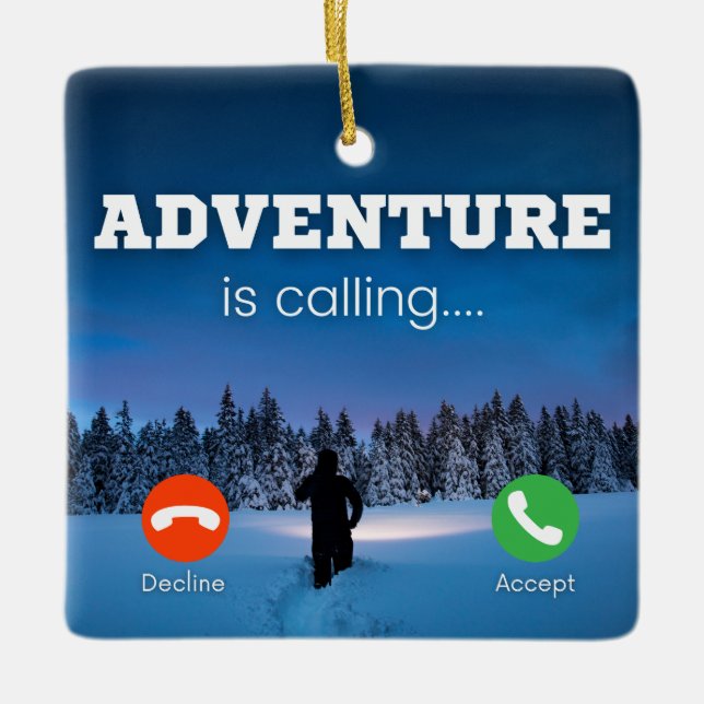 Adventure is Calling Cellphone Screen Winter Scene Ceramic Ornament (Front)