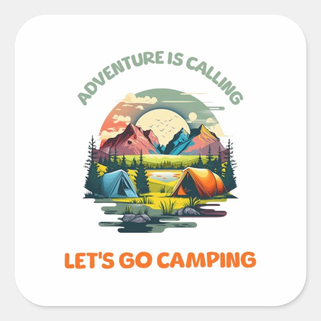 Adventure is Calling lets go camping Square Sticker (Front)