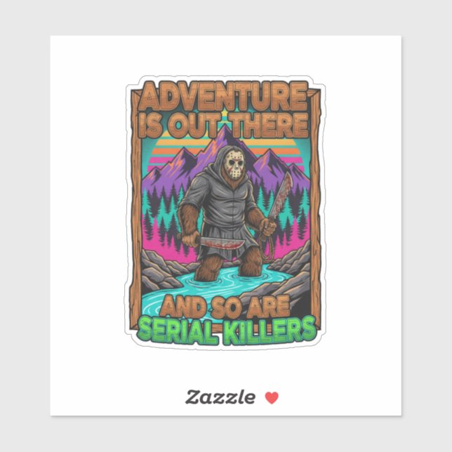 Adventure Is Out There And So Are Serial Killers (Sheet)