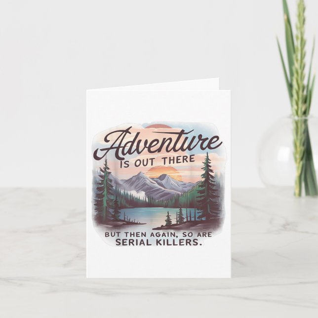 Adventure Is Out There But So Are Serial Killers C Card (Front)