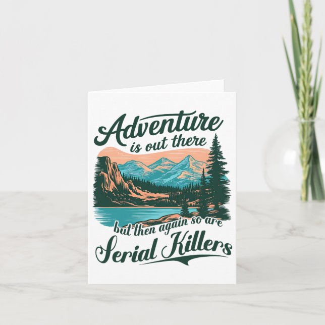 Adventure Is Out There But So Are Serial Killers F Card (Front)