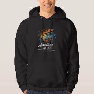 Adventure Is Out There But So Are Serial Killers F Hoodie