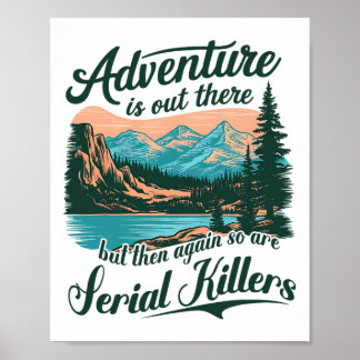 Adventure Is Out There But So Are Serial Killers F Poster