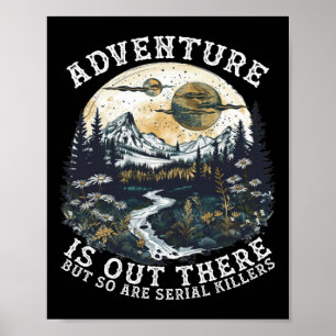 Adventure Is Out There But So Are Serial Killers H Poster