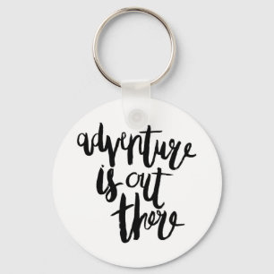 Adventure is Out There Keychain