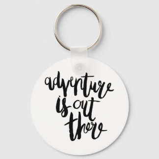 Adventure  is Out There Keychain