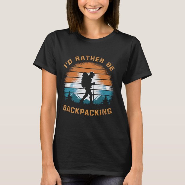 Adventure Outdoor Hiking I'd Rather Be Backpacking T-Shirt (Front)