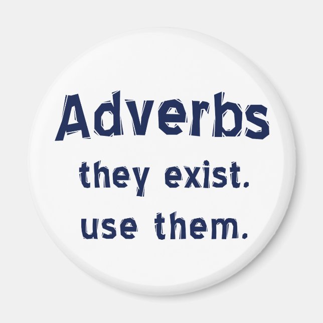 Adverbs Exist Magnet (Front)