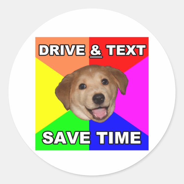 Advice Dog says: Drive & Text Classic Round Sticker (Front)