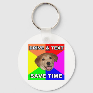 Advice Dog says: Drive & Text Keychain