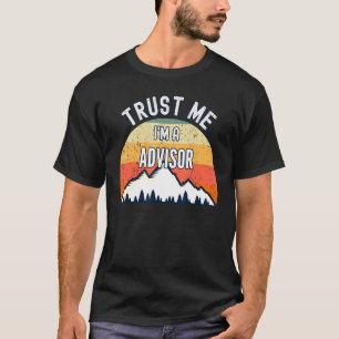 Advisor Trust Me Im A Advisor T-Shirt