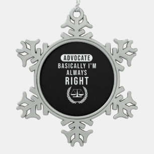 Advocate Basically Lawyer Is Always Right Snowflake Pewter Christmas Ornament