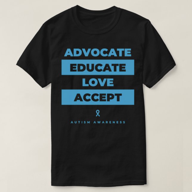 Advocate Educate Love Accept Autism Awareness T-Shirt (Design Front)