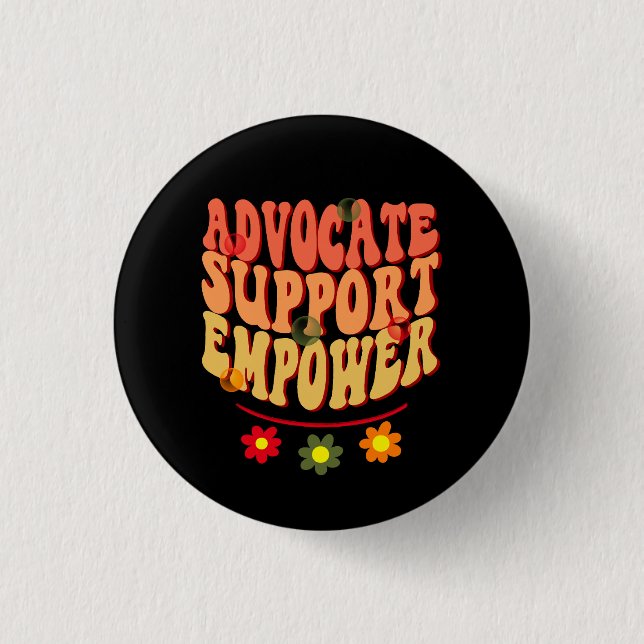 Advocate Support Empower 1 Inch Round Button (Front)