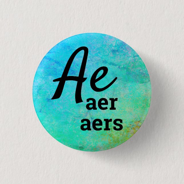 Ae, Aer, Aers Pronouns 1 Inch Round Button (Front)