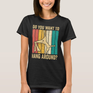 Aerial Silk Aerialist Do You Want To Hang Around 1 T-Shirt