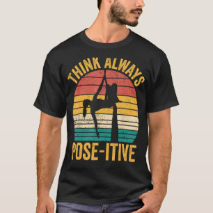Aerial Silk Aerialist Think Always Pose itive 1 T-Shirt