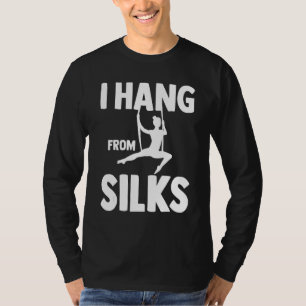 Aerial Silks Aerial Acrobatics Aerialist I Hang Fr T-Shirt