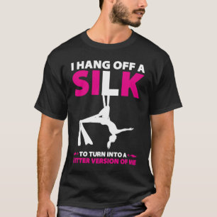 Aerial Silks For Aerial Dancer Silk Aerialist Air T-Shirt