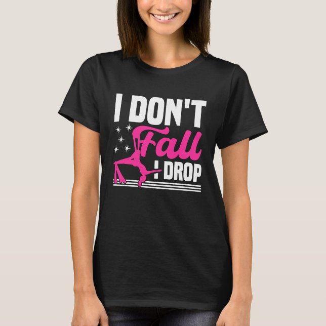 Aerial Silks yoga I don't fall I drop Aerialist Ae T-Shirt (Front)