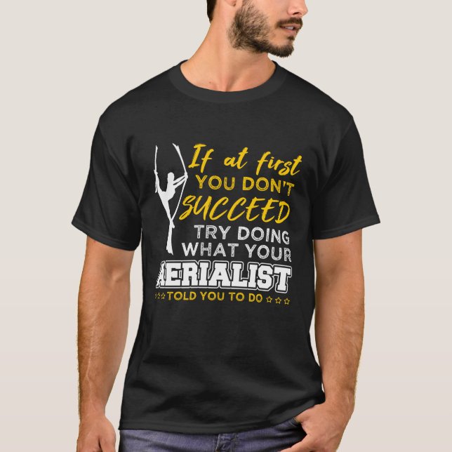 Aerialist Aerial Silks Funny Circus Acrobats Gift T-Shirt (Front)