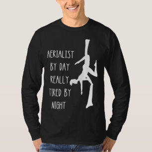 Aerialist By Day Aerial Hanging Aerialist Aerial Y T-Shirt